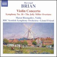 Havergal Brian: Violin Concerto; Symphony No. 8; The Jolly Miller Overture - Marat Bisengaliev (violin); BBC Scottish Symphony Orchestra; Lionel Friend (conductor)
