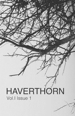 Haverthorn: Vol. 1 Issue #1 - Wells, Andrew (Editor), and Hess, A Leyla (Editor), and Haverthorn