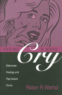 Having a Good Cry: Effeminate Feelings & Pop-Culture Forms