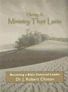 Having A Ministry That Lasts--By Becoming A Bible Centered Leader