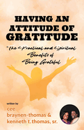 Having an Attitude of Gratitude: The Practical and Spiritual Benefits of Being Grateful
