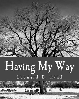 Having My Way - Read, Leonard E