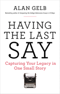 Having the Last Say: Capturing Your Legacy in One Small Story