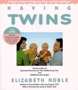 Having Twins: A Parent's Guide to Pregnancy, Birth and Early Childhood - Noble, Elizabeth, and Keith, Louis G, M.D. (Foreword by)
