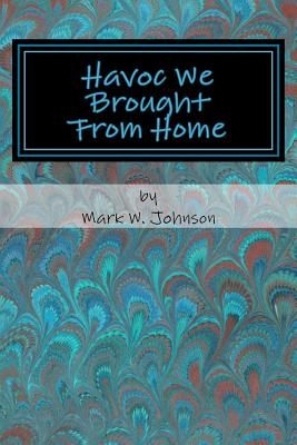 Havoc We Brought from Home: Episode Bob - Johnson, Mark W