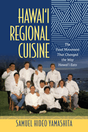 Hawai'i Regional Cuisine: The Food Movement That Changed the Way Hawai'i Eats