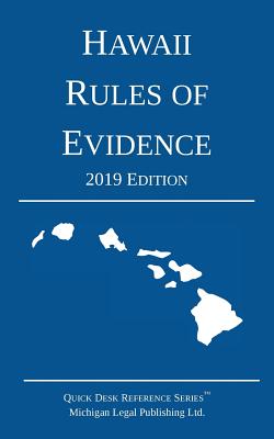 Hawaii Rules of Evidence; 2019 Edition - Michigan Legal Publishing Ltd