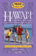 Hawai'i: The Big Island, 7th Edition: Making the Most of Your Family Vacation
