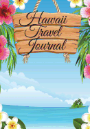 Hawaii Travel Journal: Hawaiian Notebook: Perfect for Tropical Vacation Planner/Diary/Guest Book with 100+ Lined Pages: Great Hawaii Gift!