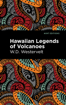 Hawaiian Legends of Volcanoes - Westervelt, W D, and Editions, Mint (Contributions by)