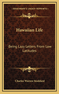 Hawaiian Life: Being Lazy Letters from Low Latitudes