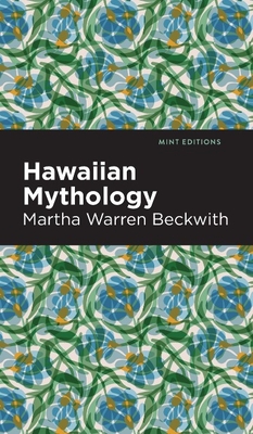 Hawaiian Mythology - Beckwith, Martha Warren, and Editions, Mint (Contributions by)