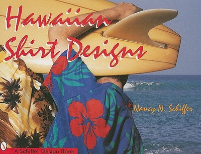 Hawaiian Shirt Designs - Schiffer, Nancy N