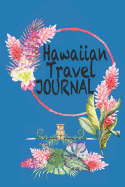 Hawaiian Travel Journal: 120 page lined journal to record your trip to Hawaii
