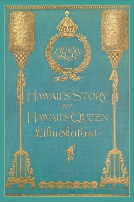 Hawaii's Story by Hawaii's Queen Liliuokalani - Queen Liliuokalani, Queen