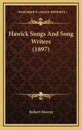 Hawick Songs and Song Writers (1897)