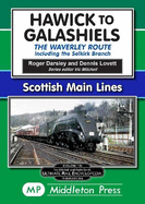 Hawick to Galashiels: The Waverley Route Including the Selkirk Branch