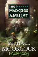 Hawkmoon: The Mad God's Amulet: The Mad God's Amulet