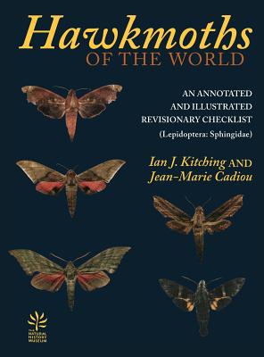 Hawkmoths of the World: An Annotated and Illustrated Revisionary Checklist (Lepidoptera: Sphingidae) - Kitching, Ian J, and Cadiou, Jean-Marie