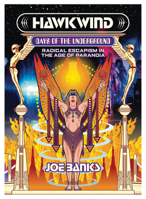 Hawkwind: Days of the Underground: Radical Escapism in the Age of Paranoia - Banks, Joe