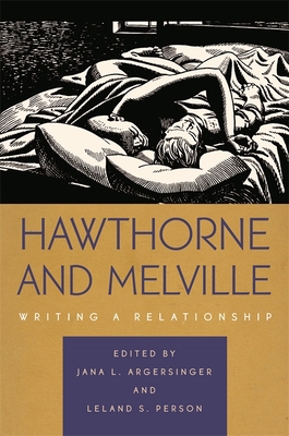 Hawthorne and Melville: Writing a Relationship - Robertson-Lorant, Laurie (Contributions by), and Hardack, Richard (Contributions by), and Levine, Robert S (Contributions by)