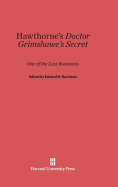 Hawthorne's Doctor Grimshawe's Secret: One of the Last Romances