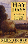 Hay Days: Memories of Country Life in the 1920s - Archer, Fred