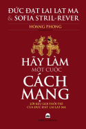 Hay Lam Mot Cuoc Cach Mang !: Loi Keu Goi Tuoi Tre Cua Duc Dat-Lai Lat-Ma