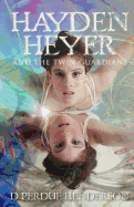 Hayden Heyer: And the Twin Guardians