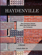 Haydenville: The Company Owned Ohio Town that Outlived the Company