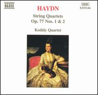 Haydn: String Quartets, Op. 77, Nos. 1 & 2 - Kodály Quartet