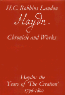 Haydn: The Years of "The Creation," 1796-1800 - Landon, H C Robbins