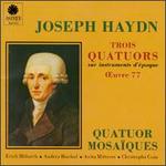 Haydn: Trois Quatuors Oeuvre 77 - Andrea Bischof (violin); Anita Mitterer (viola); Christophe Coin (cello); Erich Hbarth (violin); Quatuor Mosaques