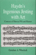 Haydn's Ingenious Jesting with Art: Contexts of Musical Wit & Humor