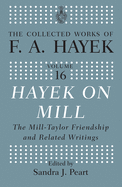 Hayek on Mill: The Mill-Taylor Friendship and Related Writings