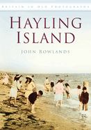 Hayling Island: Britain in Old Photographs