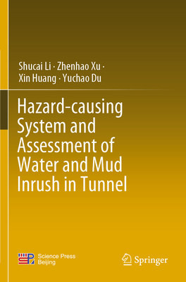 Hazard-causing System and Assessment of Water and Mud Inrush in Tunnel - Li, Shucai, and Xu, Zhenhao, and Huang, Xin