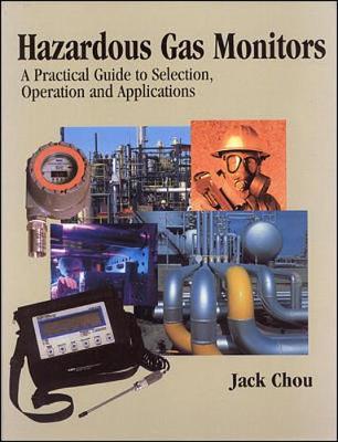 Hazardous Gas Monitors: A Practical Guide to Selection, Operation, and Applications - Chou, Jack, and Chou Jack