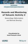 Hazards and Monitoring of Volcanic Activity 2: Seismology, Deformation and Remote Sensing