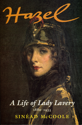 Hazel: A Life of Lady Lavery 1880-1935 - McCoole, Sinad