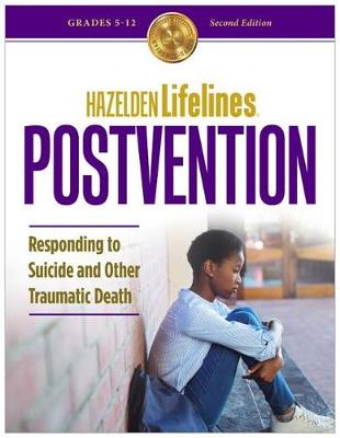 Hazelden Lifelines Postvention: Responding to Suicide and Other Traumatic Death - Underwood, Maureen, and Fell, Fred T., and Spinazzola, Nicci