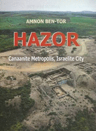 Hazor: Canaanite Metropolis:Israelite City