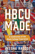 Hbcu Made: A Celebration of the Black College Experience