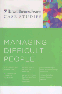 HBR Case Studies: Managing Difficult People