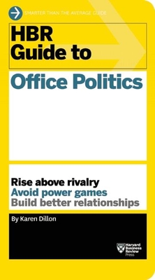 HBR Guide to Office Politics (HBR Guide Series) - Dillon, Karen