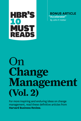 Hbr's 10 Must Reads on Change Management, Vol. 2 (with Bonus Article Accelerate! by John P. Kotter) - Review, Harvard Business, and Kotter, John P, and Brown, Tim