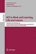 HCI in Work and Learning, Life and Leisure: 6th Symposium of the Workgroup Human-Computer Interaction and Usability Engineering, USAB 2010, Klagenfurt, Austria, November 4-5, 2010. Proceedings - Leitner, Gerhard (Editor), and Hitz, Martin (Editor), and Holzinger, Andreas (Editor)