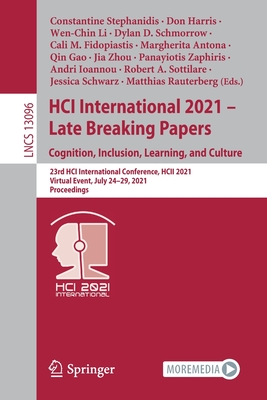 HCI International 2021 - Late Breaking Papers: Cognition, Inclusion, Learning, and Culture: 23rd HCI International Conference, HCII 2021,  Virtual Event, July 24-29, 2021, Proceedings - Stephanidis, Constantine (Editor), and Harris, Don (Editor), and Li, Wen-Chin (Editor)