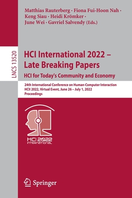 HCI International 2022 - Late Breaking Papers: HCI for Today's Community and Economy: 24th International Conference on Human-Computer Interaction, HCII 2022, Virtual Event, June 26-July 1, 2022, Proceedings - Rauterberg, Matthias (Editor), and Fui-Hoon Nah, Fiona (Editor), and Siau, Keng (Editor)