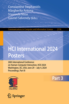 HCI International 2024 Posters: 26th International Conference on Human-Computer Interaction, HCII 2024, Washington, DC, USA, June 29 - July 4, 2024, Proceedings, Part III - Stephanidis, Constantine (Editor), and Antona, Margherita (Editor), and Ntoa, Stavroula (Editor)